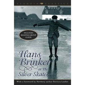 Hans Brinker, Or, the Silver Skates -- Mary Mapes Dodge
